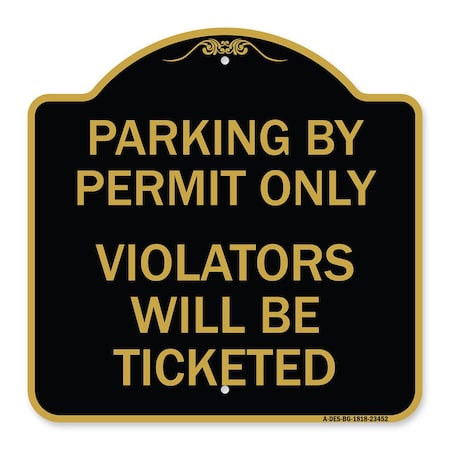 Signmission Parking by Permit Violators Will Ticketed, Black & Gold Aluminum Sign, 18" x 18", BG-1818-23452 A-DES-BG-1818-23452